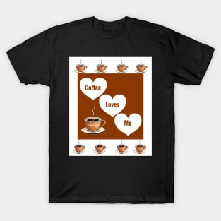 Coffee Loves Me: Gifts for People Who Love Drinking Coffee T-Shirt